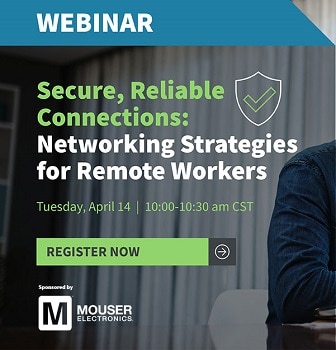 Mouser Electronics Sponsors Digi Webinar on Networking Strategies for Remote Workers